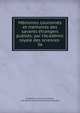 M?moires couronn?s et m?moires des savants ?trangers publi?s: par l'Acad?mic royale des sciences ., Acad?mie royale des sciences, des lettres et des beaux-arts de Belgique 
