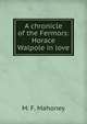 A chronicle of the Fermors: Horace Walpole in love, M. F. Mahoney 
