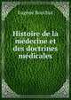 Histoire de la medecine et des doctrines medicales, Eugene Bouchut 