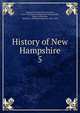 History of New Hampshire. 5, Stackpole, Everett Schermerhorn, 1850-1927,American Historical Society,Ellis, James A,Whitcher, William F. (William Frederick), 1845-1918 