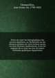 Pre?cis du syste?me hie?roglyphique des anciens e?gyptiens, ou, Recherches sur les e?lemens premiers de cette e?criture sacre?e, sur leurs diverses combinaisons, et sur les rapports de ce syste?me avec les autres me?thodes graphiques e?gyptiennes, Champollion, Jean-Franc?ois, 1790-1832 