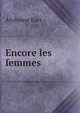 Encore les femmes, Karr Alphonse 