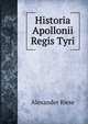 Historia Apollonii Regis Tyri, Alexander Riese 
