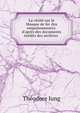 La v?rit? sur le Masque de fer (les empoisonneurs): d'apr?s des documents in?dits des archives ., Theodore Iung 