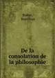 De la consolation de la philosophie, Bo?ce, Boethius 