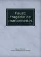 Faust: tragedie de marionnettes, Marco Monnier , Johann Wolfgang von Goethe 