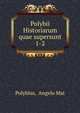 Polybii Historiarum quae supersunt. 1-2, Polybius, Angelo Mai 
