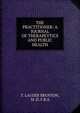 THE PRACTITIONER: A JOURNAL OF THERAPEYTICS AND PUBLIC HEALTH, T. LAUDER BRUNTON, M .D. F.R.S. 