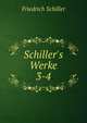 Schiller's Werke, Schiller Friedrich 