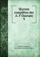 uvres compltes der A. F Ozanam. 9, Fr?d?ric Ozanam , Jean Jacques Antoine Amp?re 