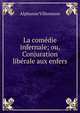 La comedie infernale; ou, Conjuration liberale aux enfers, Alphonse Villeneuve 