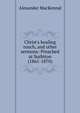Christ's healing touch, and other sermons: Preached at Surbiton (1861-1870), Alexander MacKennal 