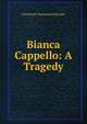 Bianca Cappello: A Tragedy, Elizabeth Clementine Kinney 