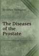 The Diseases of the Prostate, Sir Henry Thompson 