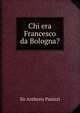 Chi era Francesco da Bologna?, Sir Anthony Panizzi 