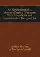 An Abridgment of L. Murray's English Grammar: With Alterations and Improvements. Designed for ., Murray, Lindley 
