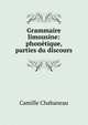 Grammaire limousine: phonetique, parties du discours, Camille Chabaneau 