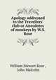 Apology addressed to the Travellers' club or Anecdotes of monkeys by W.S. Rose., William Stewart Rose , John Malcolm 