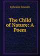 The Child of Nature: A Poem, Ephraim Smooth 