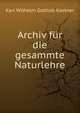 Archiv fur die gesammte Naturlehre, Karl Wilhelm Gottlob Kastner 
