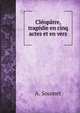 Cleopatre,tragedie en cinq actes et en vers, A. Soumet 