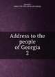 Address to the people of Georgia. 2, [Forsyth, John] 1780-1841. [from old catalog] 