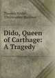 Dido, Queen of Carthage: A Tragedy, Nash, Thomas, 1567-1601 