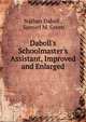 Daboll's Schoolmaster's Assistant, Improved and Enlarged, Nathan Daboll , Samuel M. Green 