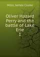 Oliver Hazard Perry and the battle of Lake Erie. 1, Mills, James Cooke 