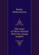 The story of Oliver Hazard Perry for young readers, Beebe, Mabel Borton 