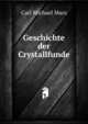 Geschichte der Crystallfunde, Carl Michael Marx 