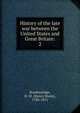 History of the late war between the United States and Great Britain:. 2, Brackenridge, H. M. (Henry Marie), 1786-1871 