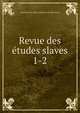 Revue des tudes slaves. 1-2, Universit? de Paris. Institut d'?tudes slaves 