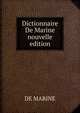 Dictionnaire De Marine nouvelle edition, De Marine 