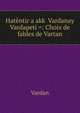 Hatentir a?akk? Vardanay Vardapeti =: Choix de fables de Vartan, Vardan 