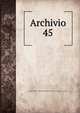 Archivio. 45, Societ? romana di storia patria,Deputazione romana di storia patria. Archivio 