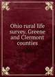 Ohio rural life survey. Greene and Clermont counties, Presbyterian Church in the U.S.A. Board of Home Missions. Dept. of Church and Country Life 