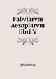 Fabvlarvm Aesopiarvm libri V., Phaedrus 