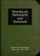 Venedig als Weltmacht und Weltstadt, Zwiedineck-S?denhorst, Hans von, 1845-1906 