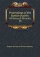 Proceedings of the Boston Society of Natural History. 19, Boston Society of Natural History 