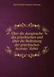 Uber die Aussprache des griechischen und uber die Bedeutung der griechischen Accente: Nebst ., Karl Friedrich Salomon Liskovius 