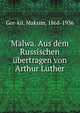 Malwa. Aus dem Russischen ubertragen von Arthur Luther, Gor-kii, Maksim, 1868-1936 