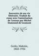 Souvenirs de ma vie litt?raire. Traduit du russe avec l'autorisation de l'auteur par Michel Dumesnil de Gramont, Максим Алексеевич Горький 