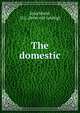The domestic, Stinchfield, D. L. [from old catalog] 