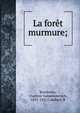 La foret murmure;, Korolenko, Vladimir Galaktionovich, 1853-1921,Candiani, R 
