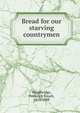 Bread for our starving countrymen, Woodbridge, Frederick Enoch, 1818-1888 