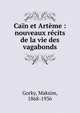 Cain et Arteme : nouveaux recits de la vie des vagabonds, Максим Алексеевич Горький 