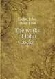 The works of John Locke. 7, John Locke 