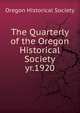 The Quarterly of the Oregon Historical Society. yr.1920, Oregon Historical Society 