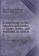 A pilgrimage to the temples and tombs of Egypt, Nubia, and Palestine, in 1845-6. 2, Romer, Isabella Frances, Mrs. d. 1852 
